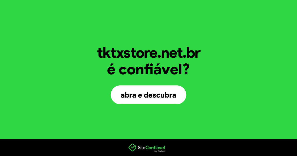 O site tktxstore.net.br é confiável?