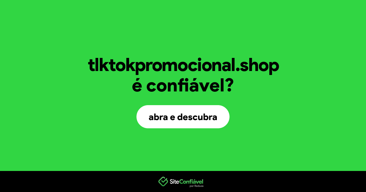 O site tlktokpromocional.shop é confiável?