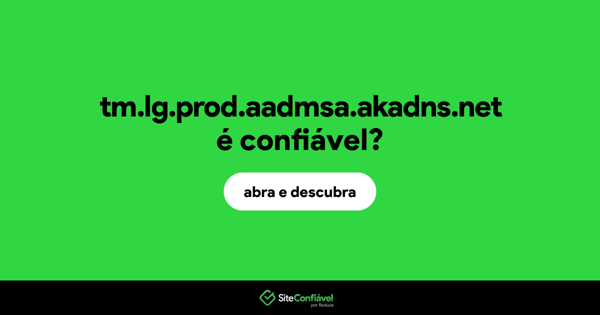 O site tm.lg.prod.aadmsa.akadns.net é confiável?