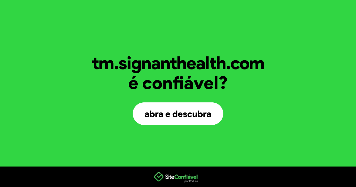 O site tm.signanthealth.com é confiável?