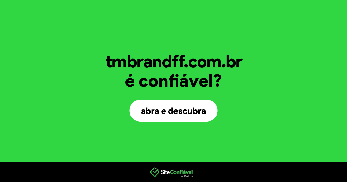 O site tmbrandff.com.br é confiável?