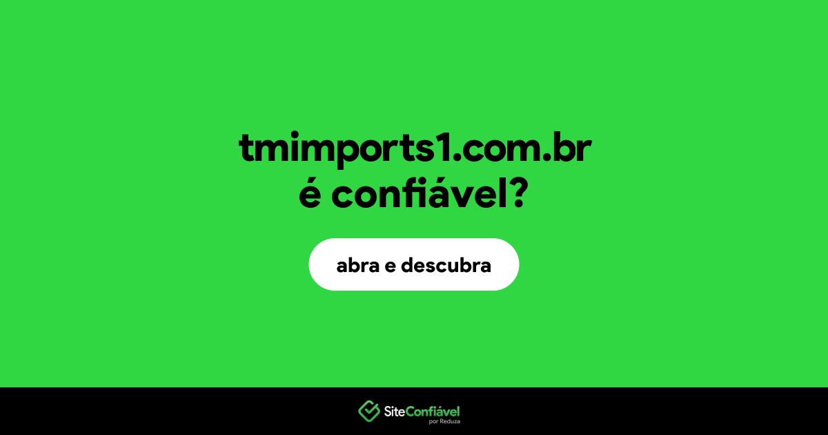 O site tmimports1.com.br é confiável?