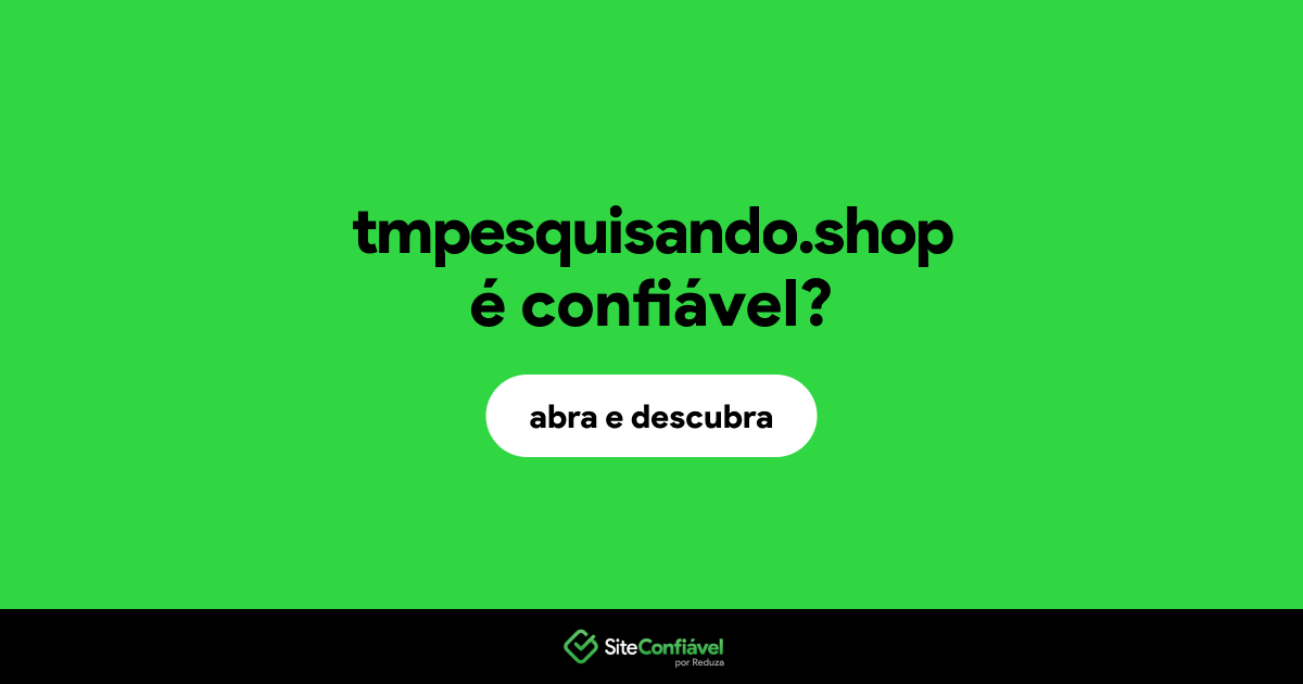 O site tmpesquisando.shop é confiável?