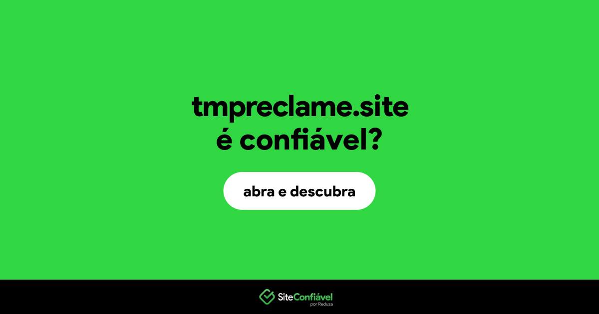 O site tmpreclame.site é confiável?