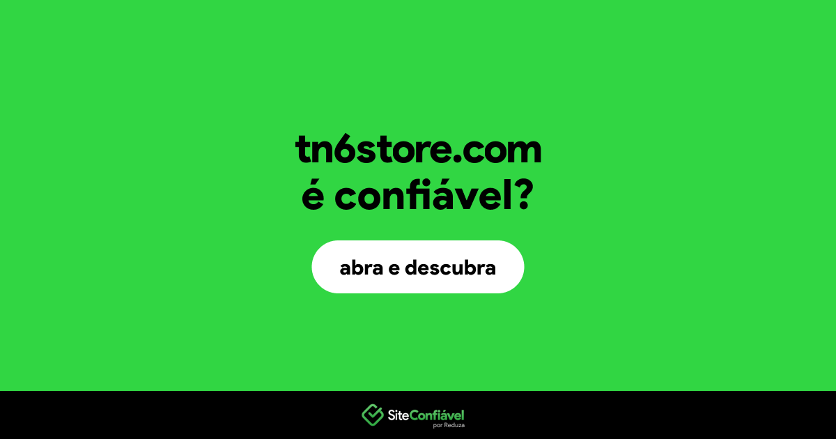 O site tn6store.com é confiável?
