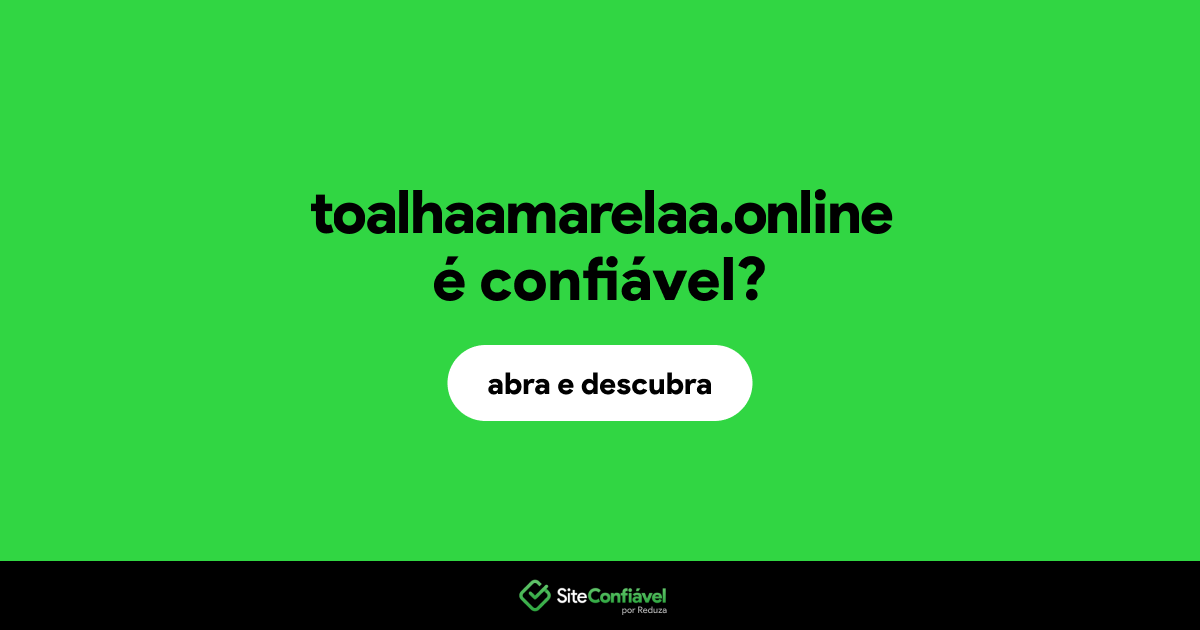 O site toalhaamarelaa.online é confiável?