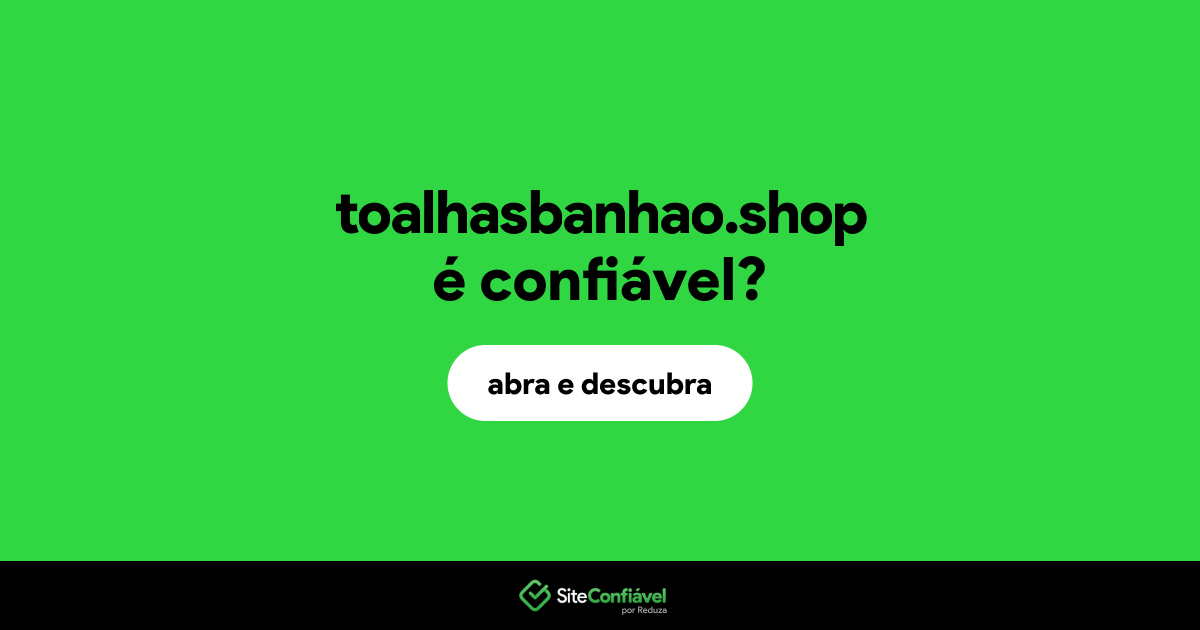 O site toalhasbanhao.shop é confiável?