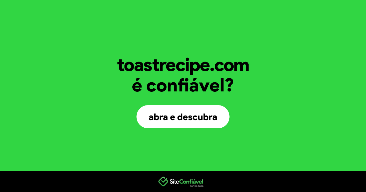 O site toastrecipe.com é confiável?