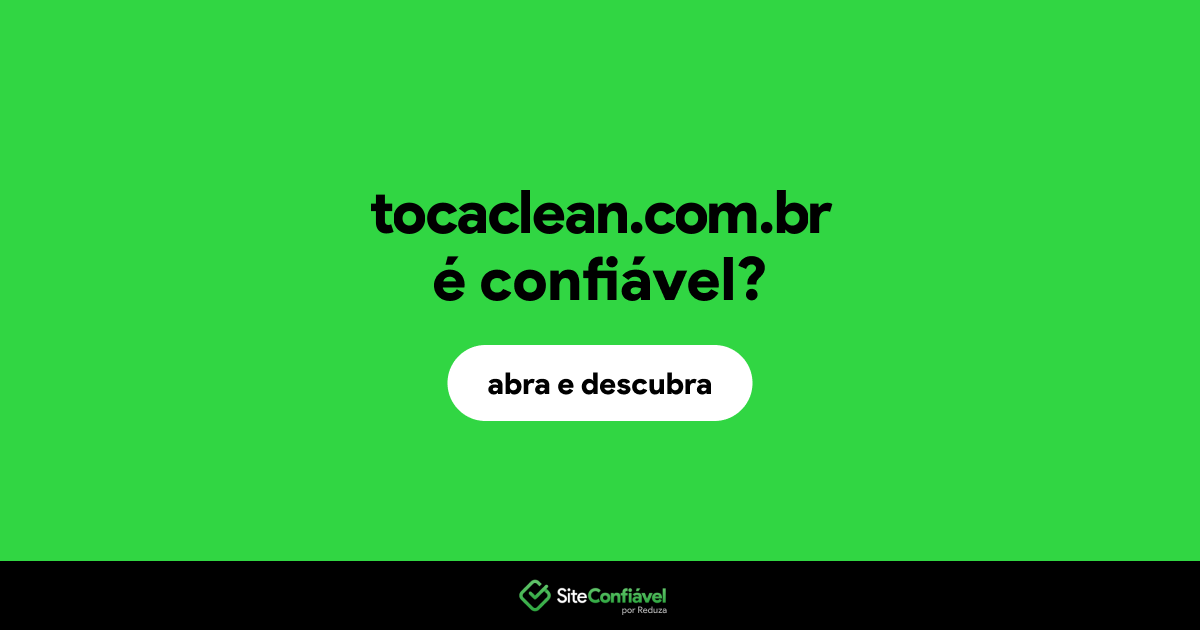O site tocaclean.com.br é confiável?