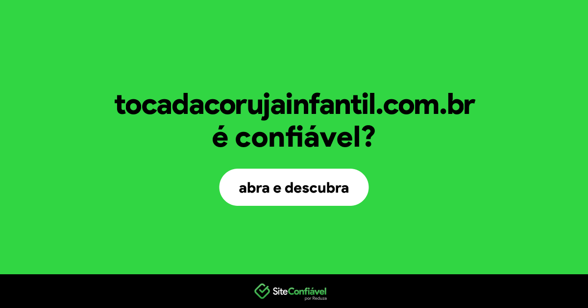 O site tocadacorujainfantil.com.br é confiável?
