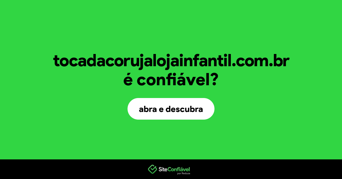 O site tocadacorujalojainfantil.com.br é confiável?