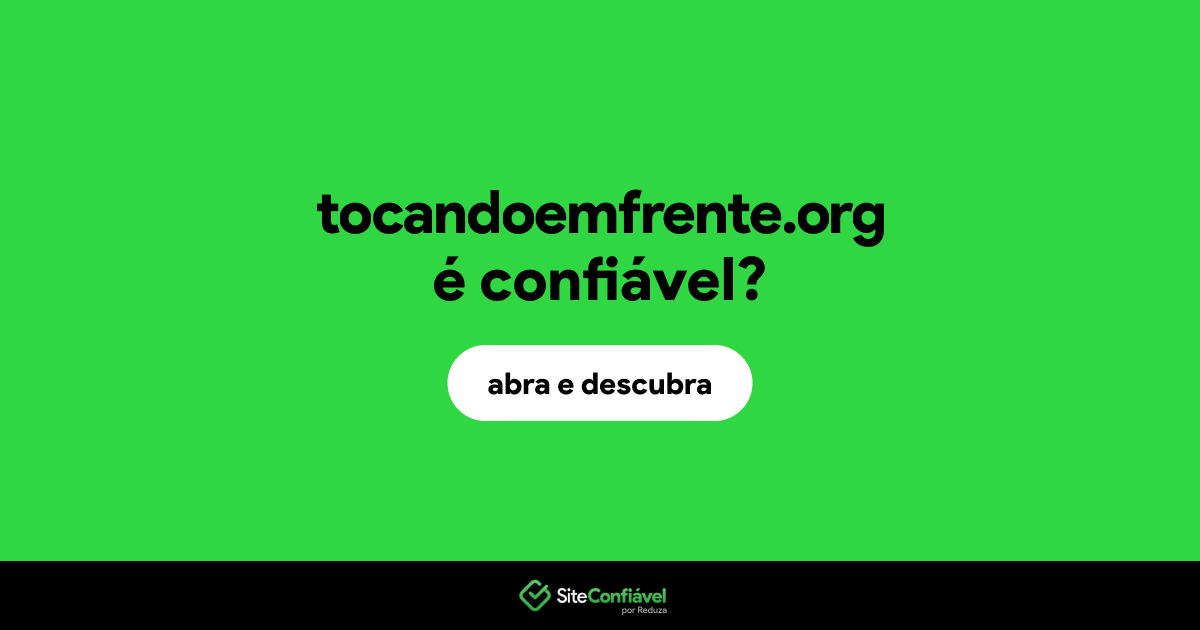 O site tocandoemfrente.org é confiável?