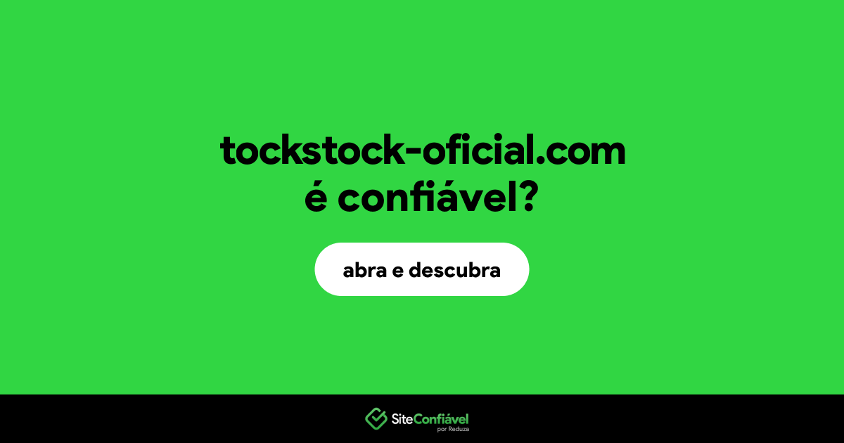 O site tockstock-oficial.com é confiável?