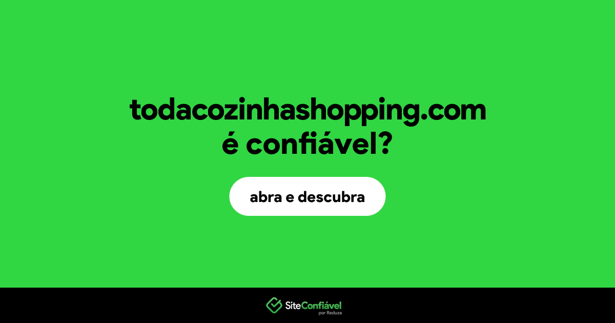 O site todacozinhashopping.com é confiável?
