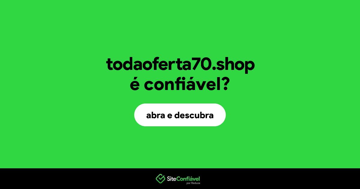 O site todaoferta70.shop é confiável?