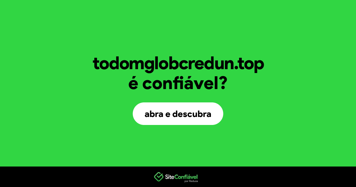 O site todomglobcredun.top é confiável?