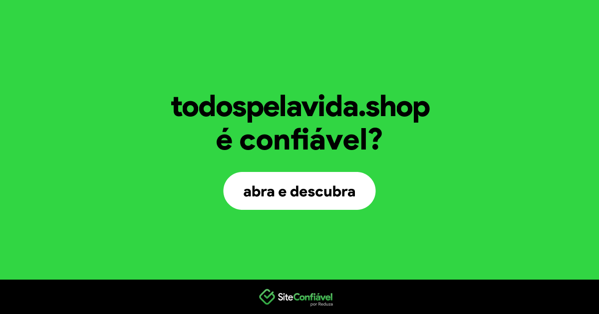 O site todospelavida.shop é confiável?