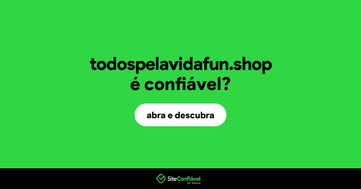 O site todospelavidafun.shop é confiável?