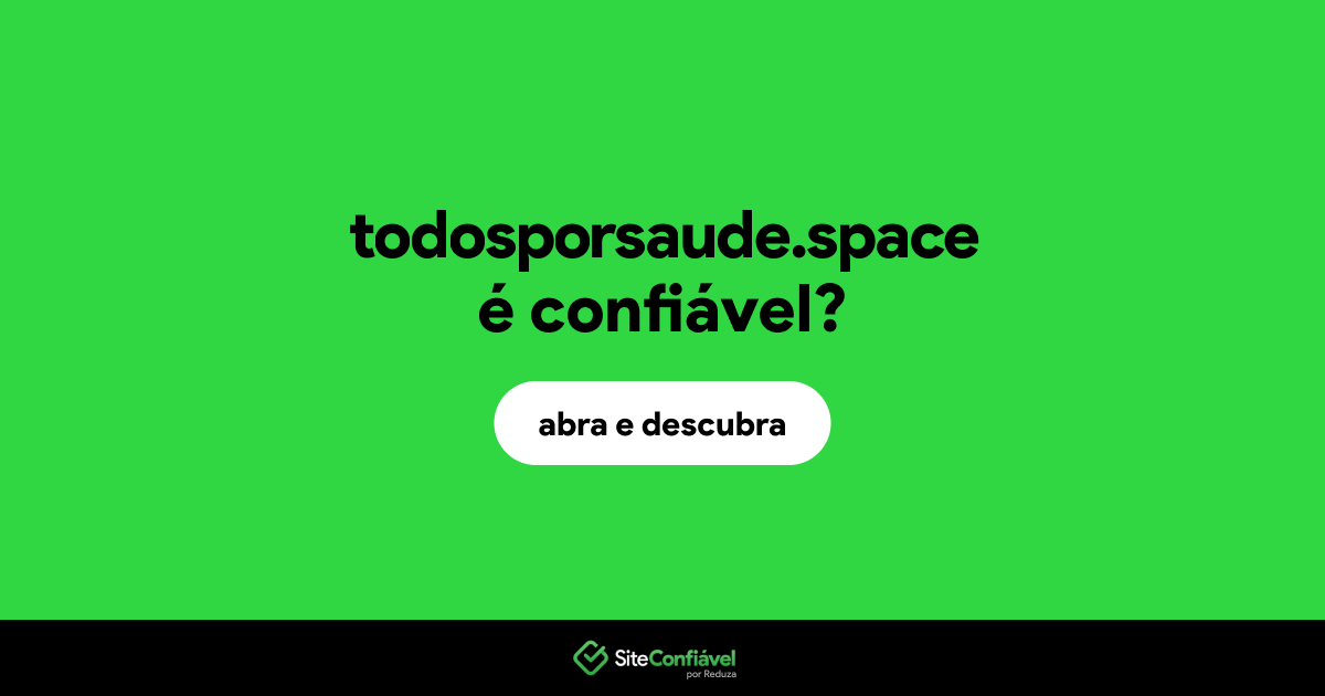 O site todosporsaude.space é confiável?