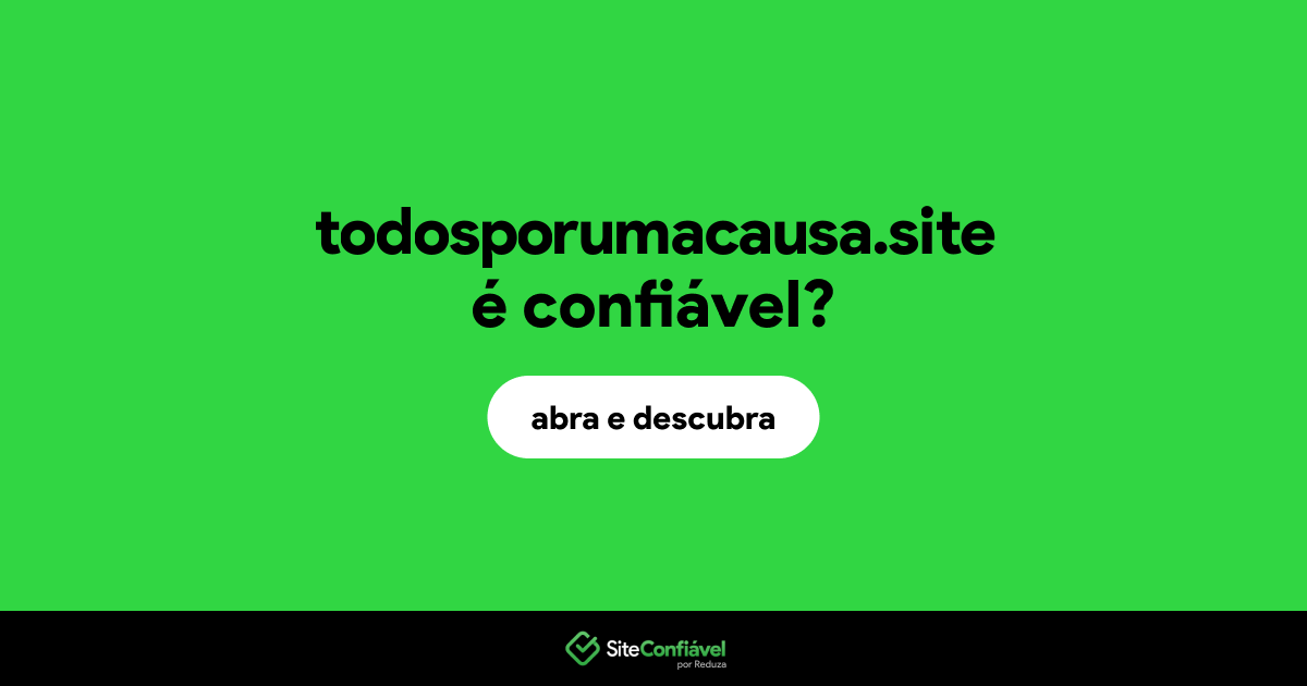 O site todosporumacausa.site é confiável?