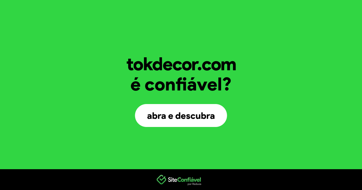 O site tokdecor.com é confiável?