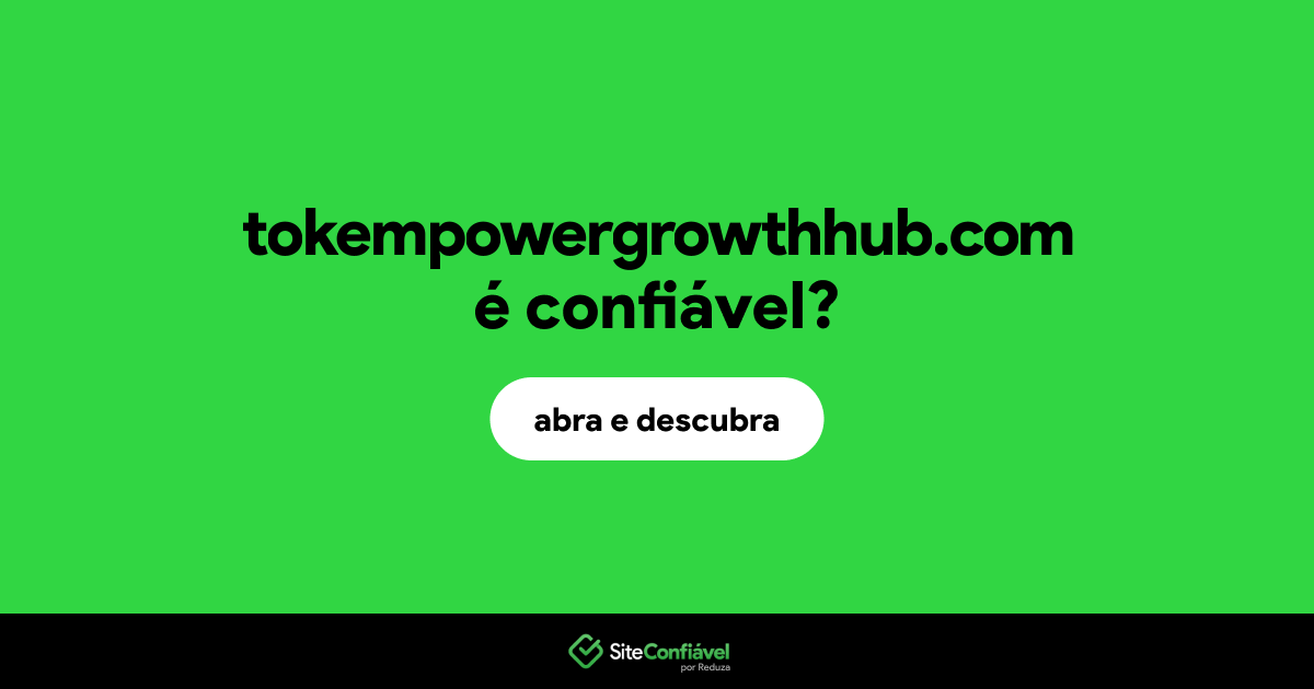 O site tokempowergrowthhub.com é confiável?