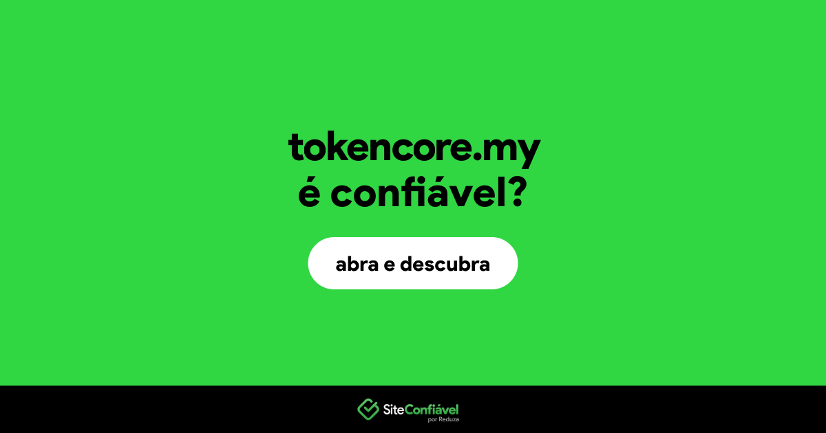 O site tokencore.my é confiável?