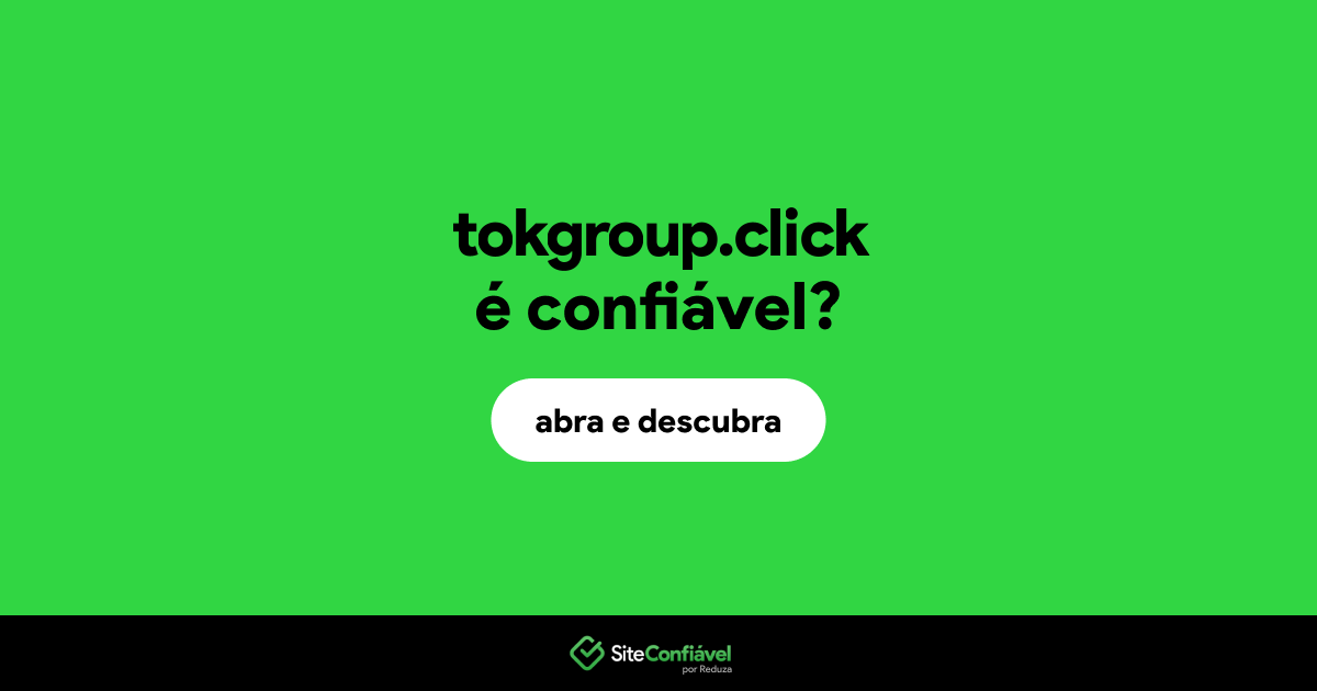 O site tokgroup.click é confiável?