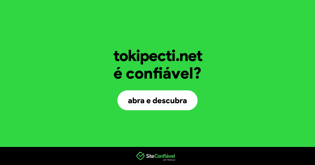 O site tokipecti.net é confiável?