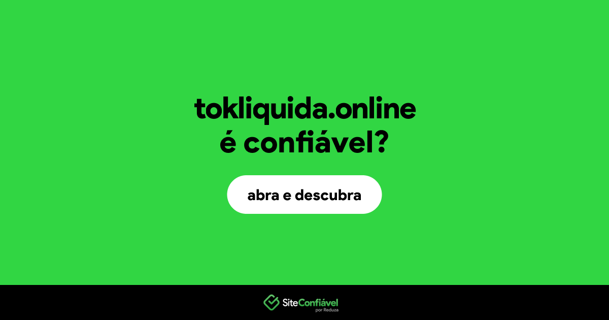 O site tokliquida.online é confiável?