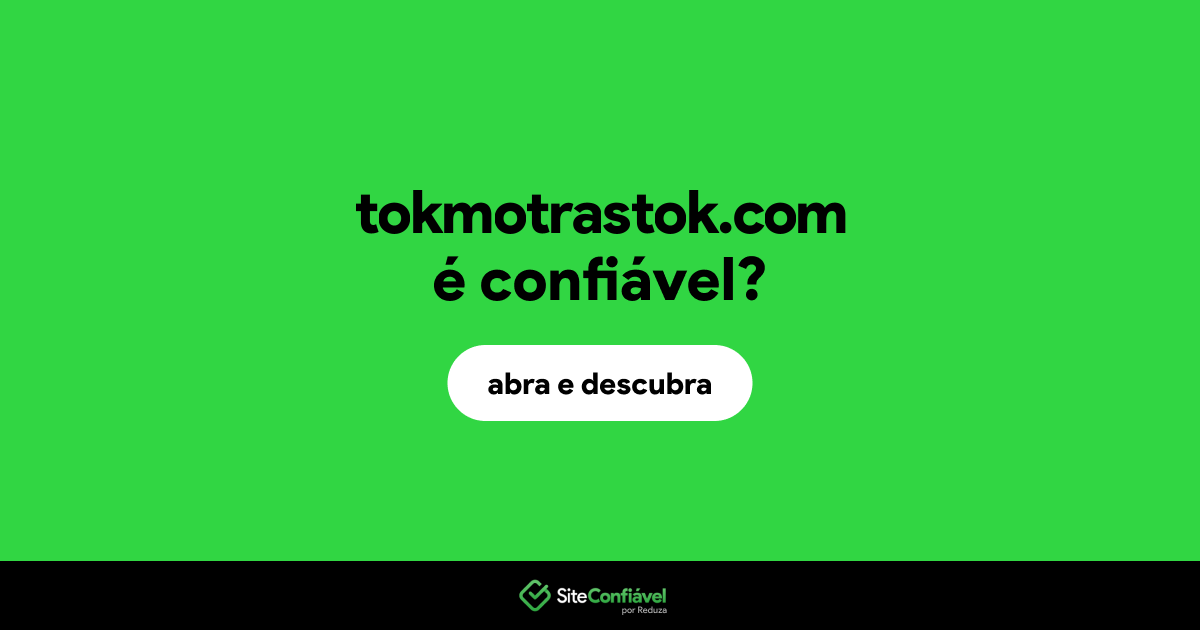 O site tokmotrastok.com é confiável?