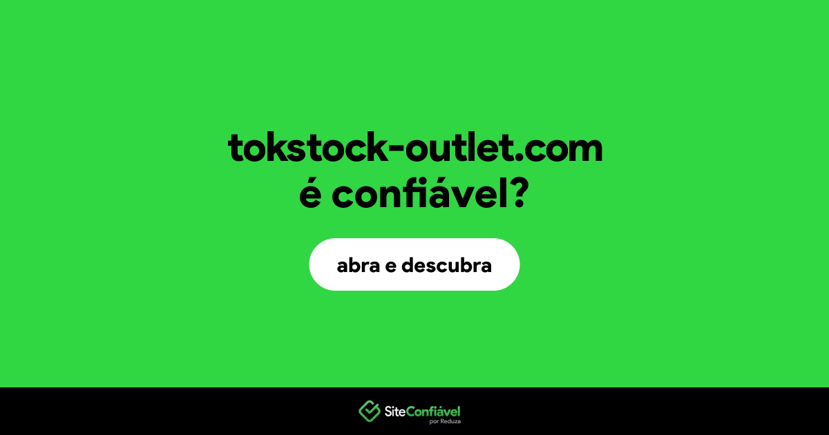 O site tokstock-outlet.com é confiável?