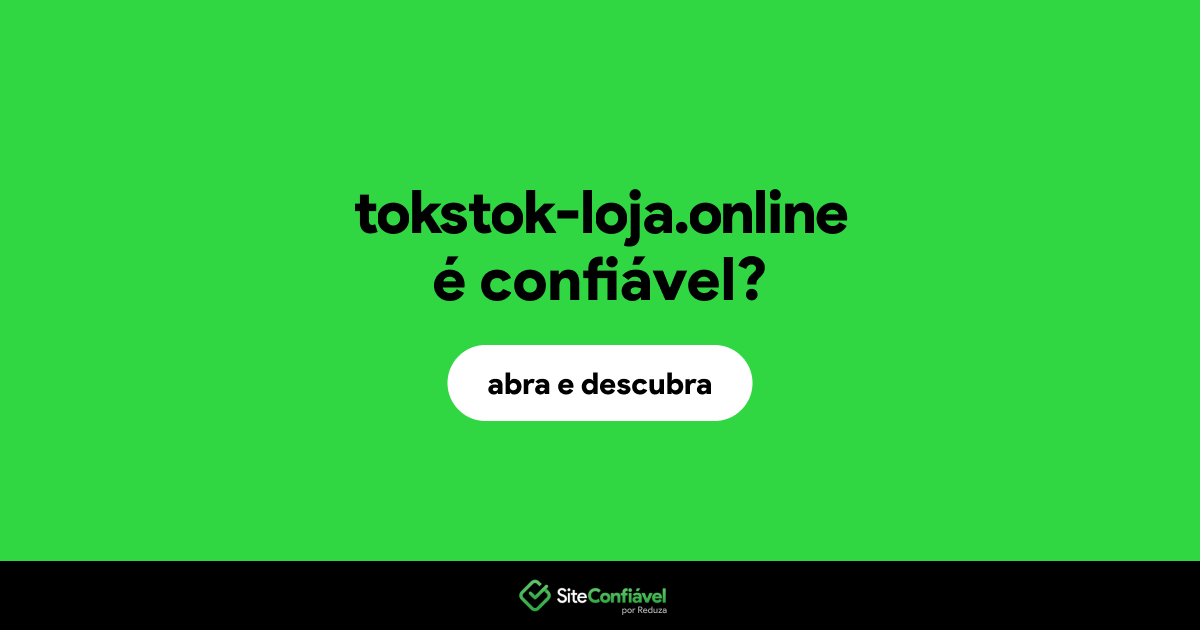 O site tokstok-loja.online é confiável?
