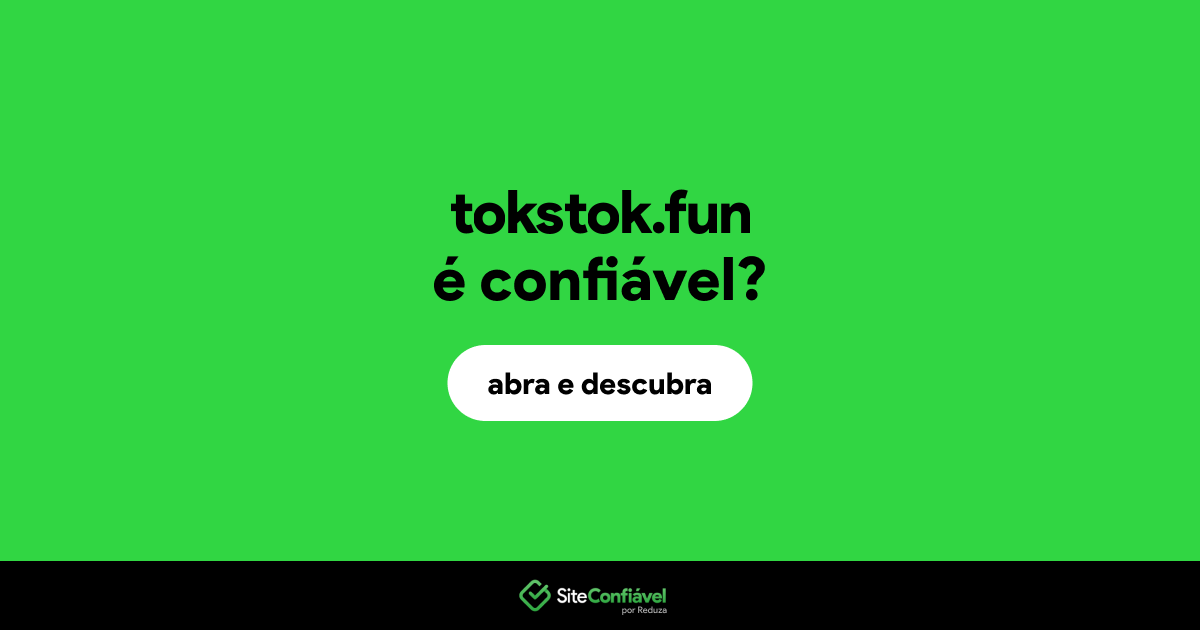 O site tokstok.fun é confiável?