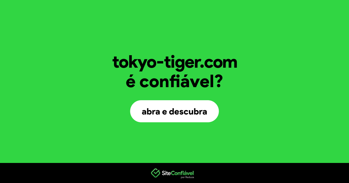 O site tokyo-tiger.com é confiável?