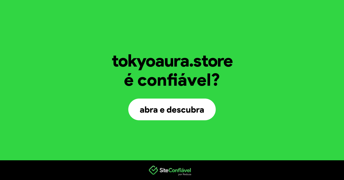 O site tokyoaura.store é confiável?