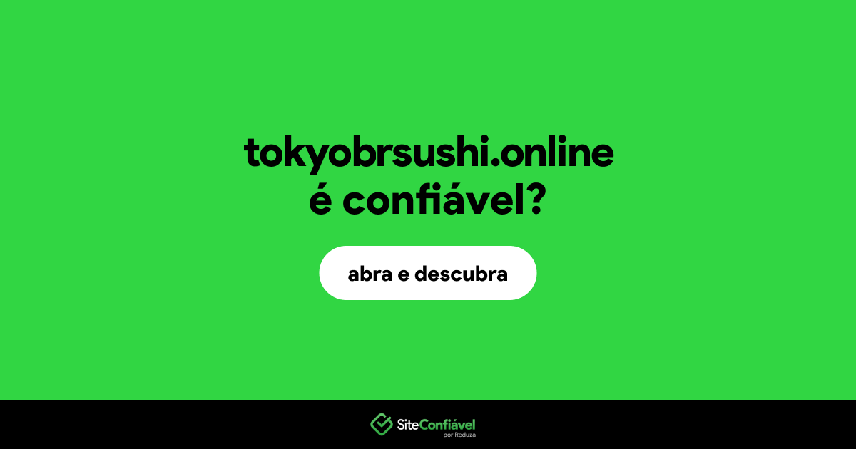 O site tokyobrsushi.online é confiável?
