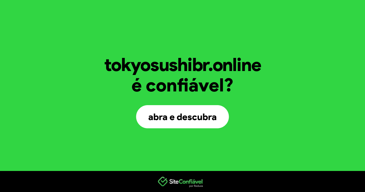 O site tokyosushibr.online é confiável?