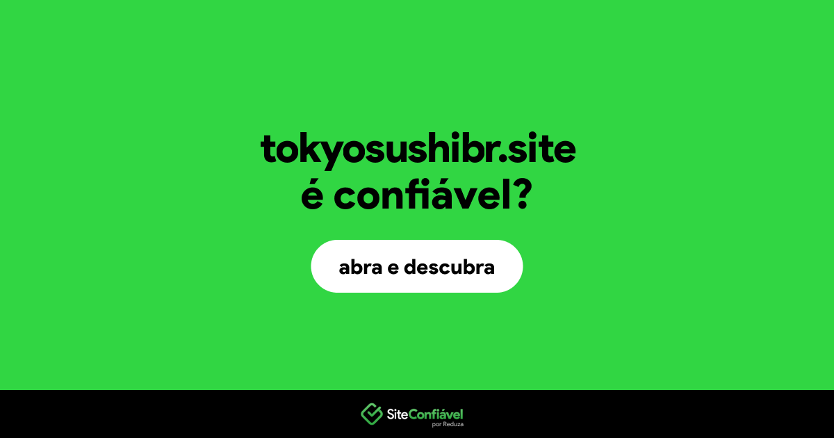 O site tokyosushibr.site é confiável?