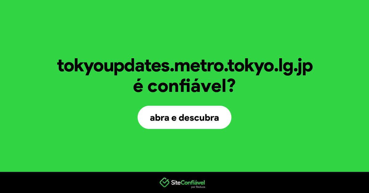 O site tokyoupdates.metro.tokyo.lg.jp é confiável?