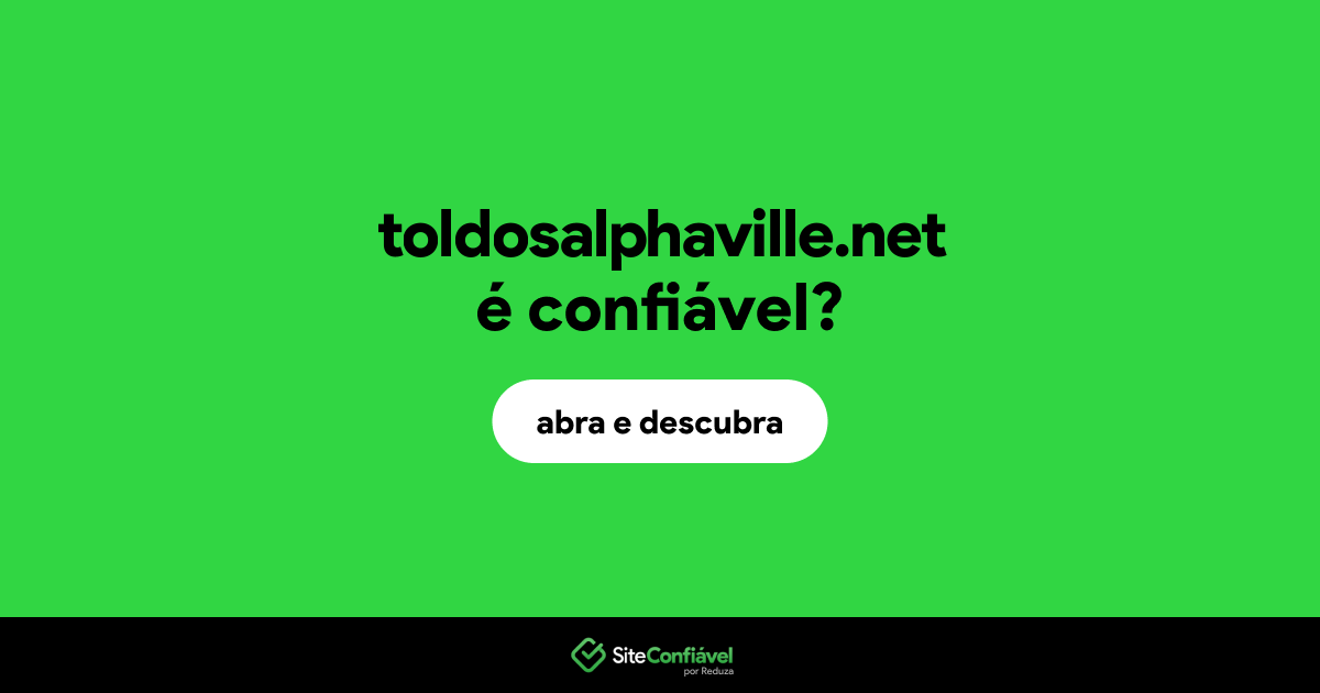 O site toldosalphaville.net é confiável?