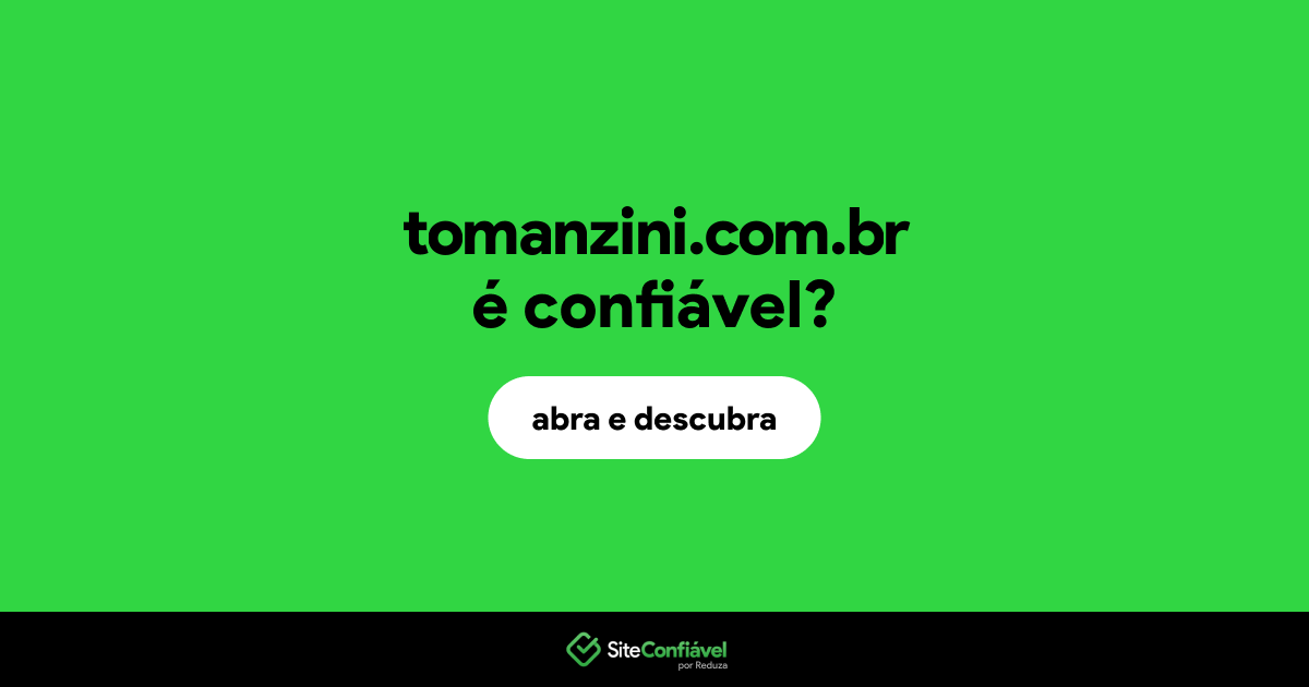 O site tomanzini.com.br é confiável?