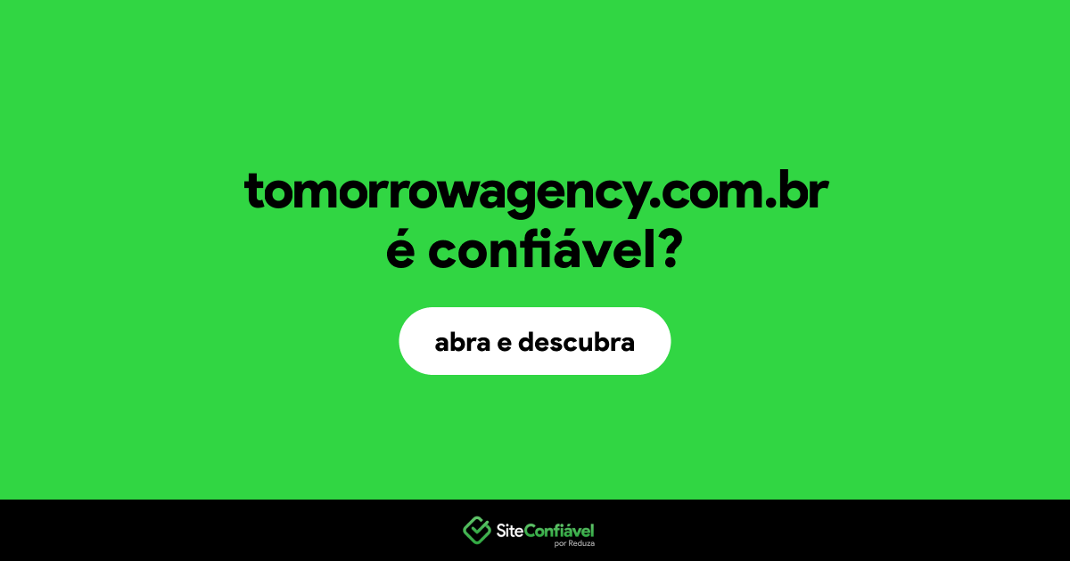 O site tomorrowagency.com.br é confiável?