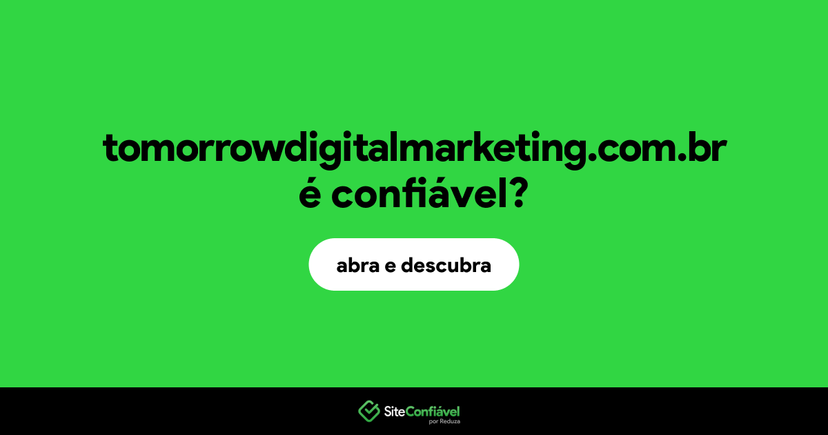 O site tomorrowdigitalmarketing.com.br é confiável?
