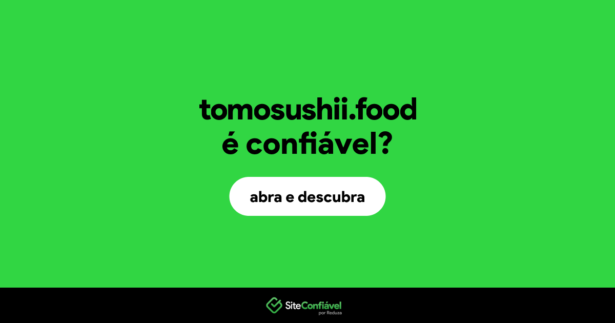 O site tomosushii.food é confiável?