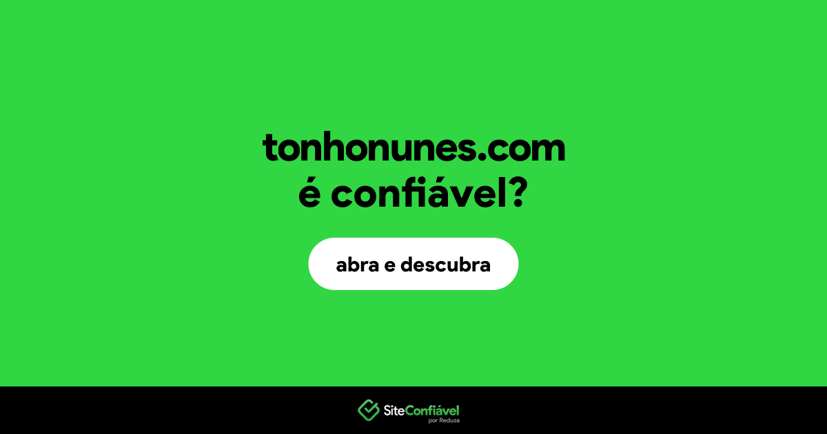 O site tonhonunes.com é confiável?