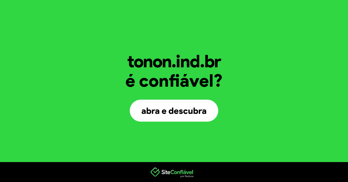 O site tonon.ind.br é confiável?