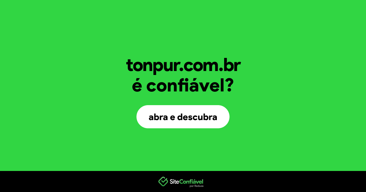 O site tonpur.com.br é confiável?