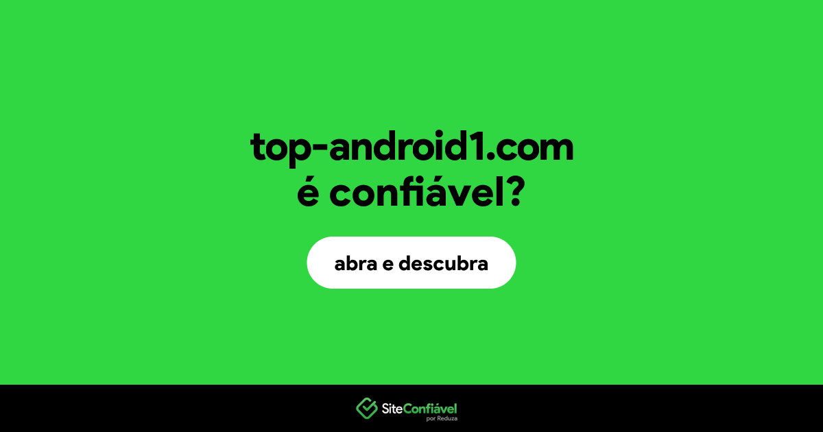 O site top-android1.com é confiável?