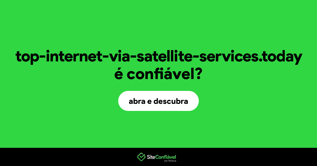 O site top-internet-via-satellite-services.today é confiável?